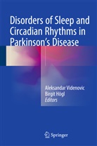 Högl, Högl, Birgit Högl, Aleksanda Videnovic, Aleksandar Videnovic - Disorders of Sleep and Circadian Rhythms in Parkinson's Disease