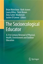 Laura Alfrey, Laura Alfrey et al, Trent Brown, Amy Cutter Mackenzie, Amy Cutter-Mackenzie, Rut Jeanes... - The Socioecological Educator