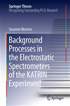 Susanne Mertens - Background Processes in the Electrostatic Spectrometers of the KATRIN Experiment