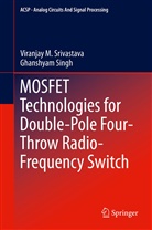 Ghanshyam Singh, Viranjay Srivastava, Viranjay M Srivastava, Viranjay M. Srivastava - Mosfet Technologies for Double-Pole Four-Throw Radio-Frequency Switch