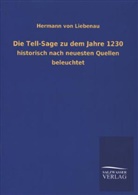 Hermann von Liebenau - Die Tell-Sage zu dem Jahre 1230