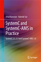 Ama Banerjee, Amal Banerjee, Balmiki Sur - SystemC/SystemC-AMS in Practice (SystemC 2.3, 2.2 and SystemC-AMS 1.0)