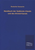 Deutsche Seewarte - Handbuch der Südküste Irlands und des Bristol-Kanals