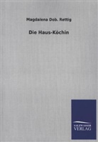 Magdalena Dob Rettig, Magdalena Dob. Rettig - Die Haus-Köchin
