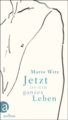 Mario Wirz - Jetzt ist ein ganzes Leben