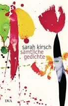 Sarah Kirsch - Sämtliche Gedichte