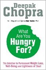 Deepak Chopra - What are You Hungry For?