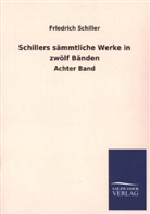 Friedrich Schiller, Friedrich von Schiller - Schillers sämmtliche Werke. Bd.8