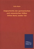 Felix Dahn - Urgeschichte der germanischen und romanischen Völker. Bd.3/2