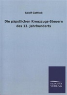 Adolf Gottlob - Die päpstlichen Kreuzzugs-Steuern des 13. Jahrhunderts
