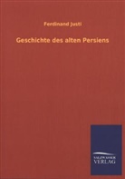 Ferdinand Justi - Geschichte des alten Persiens