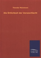 Theodor Mommsen - Die Örtlichkeit der Varusschlacht