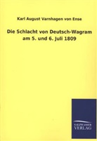 Karl A. Varnhagen von Ense, Karl August Varnhagen Von Ense - Die Schlacht von Deutsch-Wagram am 5. und 6. Juli 1809