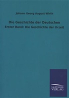 Johann G. A. Wirth, Johann Georg August Wirth - Die Geschichte der Deutschen. Bd.1
