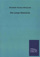 Elisabeth Förster-Nietzsche - Der junge Nietzsche
