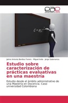 Migue Avila, Miguel Avila, Jaime Antoni Benítez Forero, Jaime Antonio Benítez Forero, Salama, Jorge Salamanca - Estudio sobre caracterización de prácticas evaluativas en una maestría