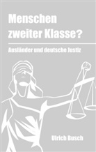 Ulrich Busch - Menschen zweiter Klasse?