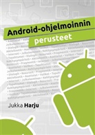 Jukka Harju - Android-ohjelmoinnin perusteet