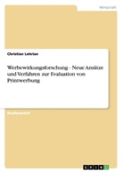 Christian Lehrian - Werbewirkungsforschung - Neue Ansätze und Verfahren zur Evaluation von Printwerbung