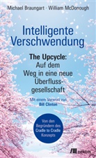 Braungar, Michae Braungart, Michael Braungart, Mixhael Braungart, McDonough, William McDonough - Intelligente Verschwendung