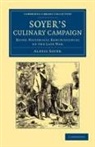 Alexis Soyer - Soyer''s Culinary Campaign