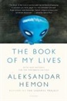 Aleksandar Hemon - The Book of My Lives