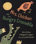 Margaret H. Lippert, Won-Ldy Paye &amp; Margaret Lippert, Won-Ldy Paye, Won-Ldy Lippert Paye, Julie Paschkis - Mrs Chicken and the Hungry Crocodile