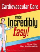 Lippincott Williams &amp; Wilkins, Mary Ann McLaughlin, Lippincott Williams &amp; Wilkins, Mary Ann McLaughlin - Cardiovascular Care Made Incredibly Easy