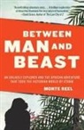 Monte Reel - Between Man and Beast