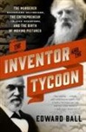 Edward Ball - The Inventor and the Tycoon