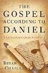 Bryan Chapell, Bryan (NA) Chapell - The Gospel According to Daniel