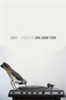 Jake A. York, Jake Adam York - Abide