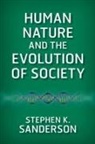 Stephen Sanderson, Stephen K. Sanderson, Sanderson Stephen K. - Human Nature and the Evolution of Society