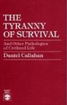 Daniel Callahan, Callahan Daniel - The Tyranny of Survival and other Pathologies of Civilized Life