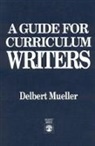 Delbert Mueller, Mueller Delbert - A Guide for Curriculum Writers