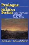 Howard Jones, Donald A Rakestraw, Donald A. Rakestraw, Howard Jones, Donald A. Rakestraw - Prologue to Manifest Destiny