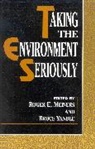 Roger Meiners, Roger E Meiners, Roger E. Meiners, Bruce Yandle, Roger E. Meiners, Bruce Yandle - Taking the Environment Seriously