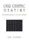Amil Shah, M. D. Shah - Our Genetic Destiny: Understanding the Secret of Life