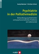 Sand Macleod, Sandy MacLeod, Christian Schulz - Psychiatrie in der Palliativmedizin