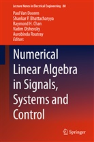 Shankar P. Bhattacharyya, Raymond H. Chan, Paul van Dooren, Raymond H Chan et al, Vadim Olshevsky, Shanka P Bhattacharyya... - Numerical Linear Algebra in Signals, Systems and Control