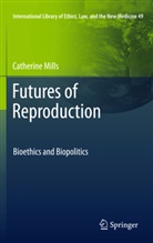 Catherine Mills - Futures of Reproduction