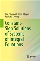 Ravi Agarwal, Ravi P Agarwal, Ravi P. Agarwal, Donal O Regan, Donal O¿Regan, Donal O’Regan... - Constant-Sign Solutions of Systems of Integral Equations