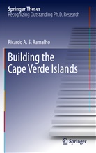Ricardo A S Ramalho, Ricardo A. S. Ramalho - Building the Cape Verde Islands