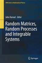 Joh Harnad, John Harnad - Random Matrices, Random Processes and Integrable Systems