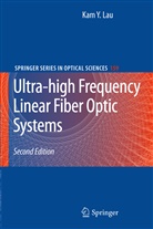 Kam Y Lau, Kam Y. Lau - Ultra-high Frequency Linear Fiber Optic Systems