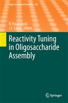 Cristóbal López, Cristóbal López, J. Cristóbal López, Ber Fraser-Reid, Bert Fraser-Reid - Reactivity Tuning in Oligosaccharide Assembly