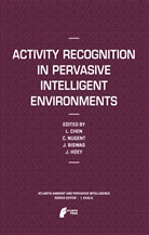 Jit Biswas, Jit Biswas et al, Liming Chen, Chri D Nugent, Chris D Nugent, Jesse Hoey... - Activity Recognition in Pervasive Intelligent Environments