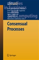 Mario Fedrizzi, José L. García-Lapresta, José Luis García-Lapresta, Enrique Herrera-Viedma, Janusz Kacprzyk, Janusz Kacprzyk et al... - Consensual Processes