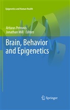 Mill, Mill, Jonathan Mill, Artura Petronis, Arturas Petronis - Brain, Behavior and Epigenetics