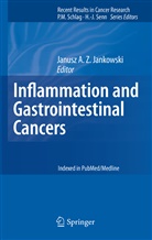 Janus A Z Jankowski, Janusz A Z Jankowski, Janusz A. Z. Jankowski - Inflammation and Gastrointestinal Cancers